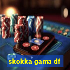 skokka gama df